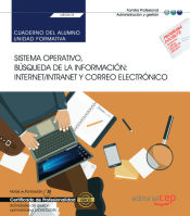 Portada de Cuaderno del alumno. Sistema operativo, búsqueda de la información: Internet/Intranet y correo electrónico (Transversal: UF0319). Actividades de gestión administrativa (ADGD0308). Certificados de profesionalidad