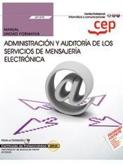 Portada de Manual. Administraci&oacute;n y auditor&iacute;a de los servicios de mensajer&iacute;a electr&oacute;nica (UF1274). Certificados de profesionalidad. Administraci&oacute;n de servicios de Internet (IFCT0509)