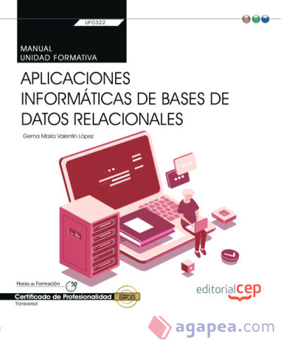 Manual. Aplicaciones informáticas de bases de datos relacionales (Transversal: UF0322). Certificados de profesionalidad