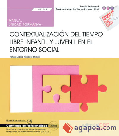 Manual. Contextualización del tiempo libre infantil y juvenil en el entorno social (UF1947). Certificados de profesionalidad. Dirección y coordinación de actividades de tiempo libre educativo infantil y juvenil (SSCB0211)