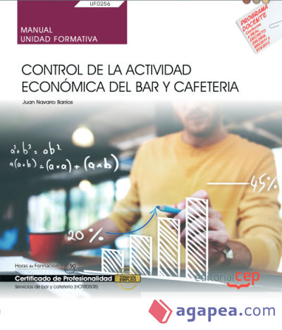 Manual. Control de la actividad económica del bar y cafetería (UF0256). Certificados de profesionalidad. Servicios de bar y cafetería (HOTR0508)