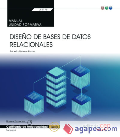 Manual. Diseño de bases de datos relacionales (Transversal: UF2175). Certificados de profesionalidad