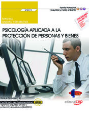 Portada de Manual. Psicología aplicada a la protección de personas y bienes (Transversal: UF2673). Vigilancia, seguridad privada y protección de explosivos (SEAD0212). Certificados de profesionalidad