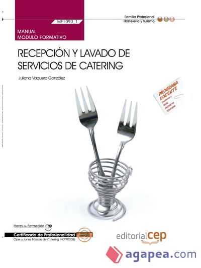 Manual Recepción y lavado de servicios de catering (MF1090_1). Certificados profesionales Hostelería y Turismo Operaciones básicas de catering (HOTR0308)