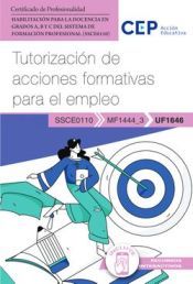 Portada de Manual. Tutorizaci&oacute;n de acciones formativas para el empleo (MF1444_3/UF1646). Habilitaci&oacute;n para la Docencia en grados A, B y C del Sistema de Formaci&oacute;n Profesional (SSCE0110). Certificados profesionales