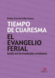 Portada de El Evangelio ferial leído en la tradición cristiana. Tiempo de Cuaresma