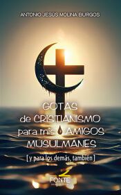 Portada de GOTAS DE CRISTIANISMO PARA MIS AMIGOS MUSULMANES