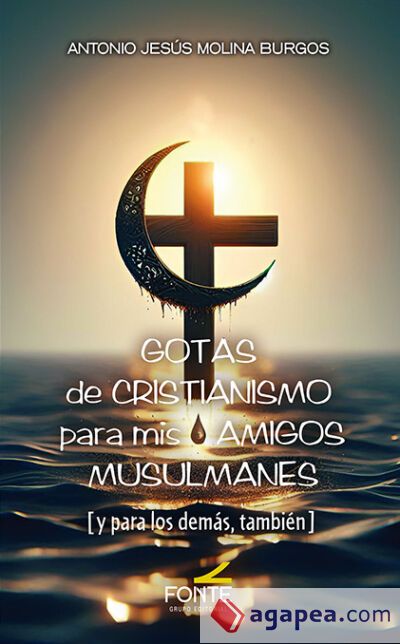 GOTAS DE CRISTIANISMO PARA MIS AMIGOS MUSULMANES