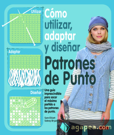 CÓMO UTILIZAR, ADAPTAR Y DISEÑAR PATRONES DE PUNTO