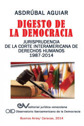 Portada de Digesto de La Democracia. Jurisprudencia de La Corte Interamericana de Derechos Humanos 1987-2014
