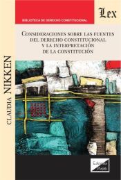 Portada de CONSIDERACIONES SOBRE LAS FUENTES DEL DERECHO CONSTITUCIONAL Y LA INTERPRETACI&Oacute;N DE LA CONSTITUCI&Oacute;N