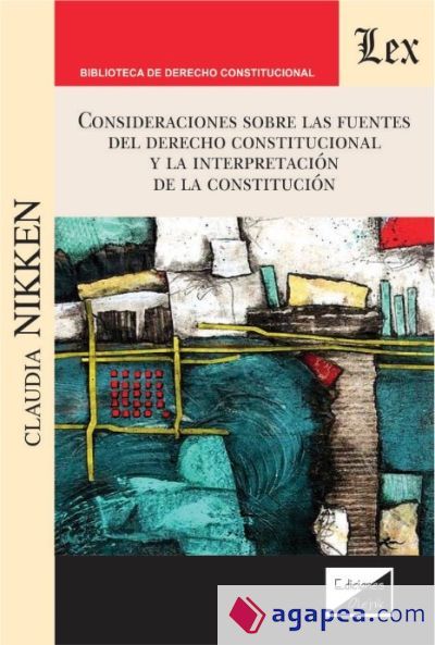 CONSIDERACIONES SOBRE LAS FUENTES DEL DERECHO CONSTITUCIONAL Y LA INTERPRETACI&Oacute;N DE LA CONSTITUCI&Oacute;N