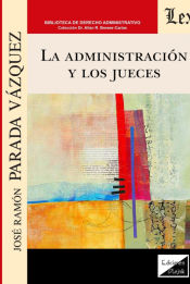 Portada de LA ADMINISTRACIÓN Y LOS JUECES