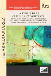 Portada de LA TEORÍA DE LA CLÁUSULA EXORBITANTE. El tránsito de la cláusula derogatoria a la potestad administrativa contractualen los sistemas de contratación pública