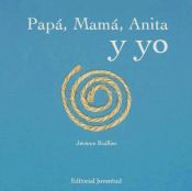 Portada de PAPÁ, MAMÁ, ANITA Y YO