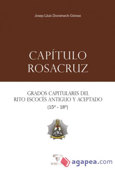 Capítulo Rosacruz: Grados Capitulares del Rito Escocés Antiguo y Aceptado 15-18
