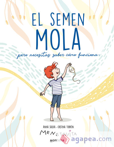 El semen mola (pero tienes que saber cómo funciona)