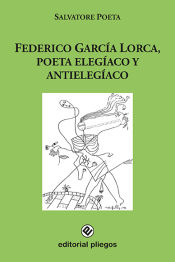 Portada de Federico García Lorca, poeta elegíaco y antielegíaco