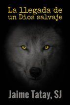 Portada de LA LLEGADA DE UN DIOS SALVAJE (Ebook)