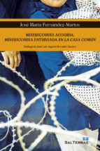 Portada de MISERICORDIA ACOGIDA, MISERICORDIA ENTREGADA EN LA CASA COMÚN (Ebook)