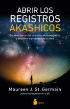Portada de Abrir los registros ak&aacute;shicos. Encu&eacute;ntrate con los custodios de tus registros y descubre el prop&oacute;sito de tu alma (Ebook)