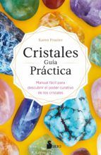 Portada de Cristales. Guía Práctica. Manual fácil para descubrir el poder curativo de los cristales (Ebook)