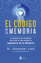 Portada de El código de la memoria. La solución de los 10 minutos para sanar tu vida mediante la ingeniería de la memoria (Ebook)