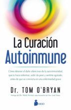 Portada de La curación autoinmune. Como detener el daño silencioso de la autoinmunidad que te hace enfermar, subir de peso y sentirte agotado antes de que se convierta en una enfermedad grave (Ebook)