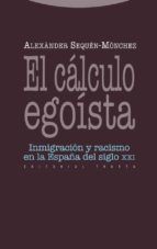 Portada de El cálculo egoísta: Inmigración y racismo en la España del siglo XXI (Ebook)