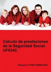 Portada de Cálculo de prestaciones de la Seguridad Social. UF0342
