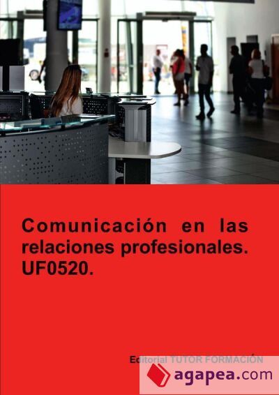 Comunicaci&oacute;n en las relaciones profesionales. UF0520