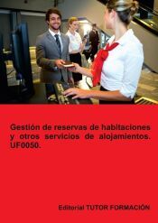 Portada de Gestión de reservas de habitaciones y otros servicios de alojamientos. UF0050