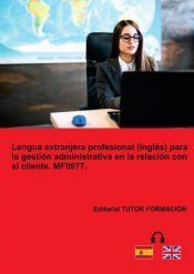 Portada de Lengua extranjera profesional (Inglés) para la gestión administrativa en la relación con el cliente. MF0977