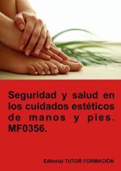 Portada de Seguridad y salud en los cuidados est&eacute;ticos de manos y pies. MF0356