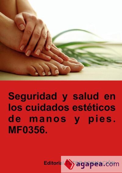 Seguridad y salud en los cuidados est&eacute;ticos de manos y pies. MF0356