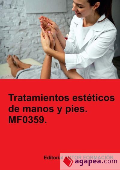 Tratamientos estéticos de manos y pies. MF0359 Tratamientos estéticos de manos y pies. MF0359