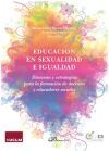 EDUCACIÓN EN SEXUALIDAD E IGUALDAD: DISCURSOS Y ESTRATEGIAS PARA LA FORMACIÓN DE DOCENTES Y EDUCADORES SOCIALES EDUCACIÓN EN SEXUALIDAD E IGUALDAD: DISCURSOS Y ESTRATEGIAS PARA LA FORMACIÓN DE DOCENTES Y EDUCADORES SOCIALES
