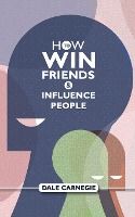 Portada de How To Win Friends And Influence People: Dale Carnegie's Self Help Guide