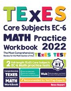 Portada de TExES Core Subjects EC-6 Math Practice Workbook: The Most Comprehensive Review for the Math Section of the TExES Core Subjects Test