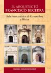 EL ARQUITECTO FRANCISCO BECERRA RELACIONES ARTISTICAS DE EXTREMADURA Y MEXICO