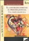 EL CONTRADICTORIO EN EL PROCESO JUDICIAL: UNA VISIÓN DIALÉCTICA