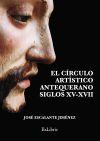 EL C&Iacute;RCULO ART&Iacute;STICO ANTEQUERANO. SIGLOS XV-XVII