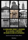 EL DESOLADOR CIERRE Y ABANDONO DE LA IGLESIA Y CONVENTO DE MADRE DE DIOS EN ANTEQUERA