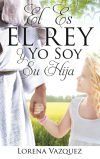 EL ES EL REY Y YO SOY SU HIJA