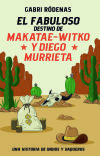 EL FABULOSO DESTINO DE MAKATAE-WITKO Y DIEGO MURRIETA