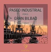 Portada de PASEO INDUSTRIAL POR EL GRAN BILBAO