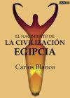 EL NACIMIENTO DE LA CIVILIZACI&Oacute;N EGIPCIA