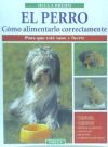 EL PERRO. COMO ALIMENTARLO CORRECTAMENTE