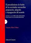 EL PROCEDIMIENTO DE FUSIÓN DE LAS SOCIEDADES MERCANTILES: PREPARACIÓN, ADOPCIÓN E IMPUGNACIÓN DEL ACUERDO.