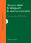 El Proceso Laboral De Impugnación De Sanciones Disciplinarias.